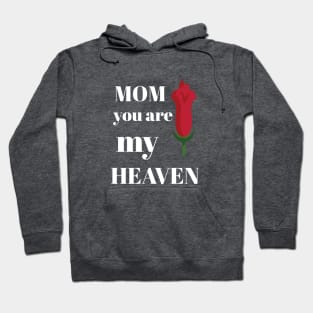 Mom you are my heaven Hoodie